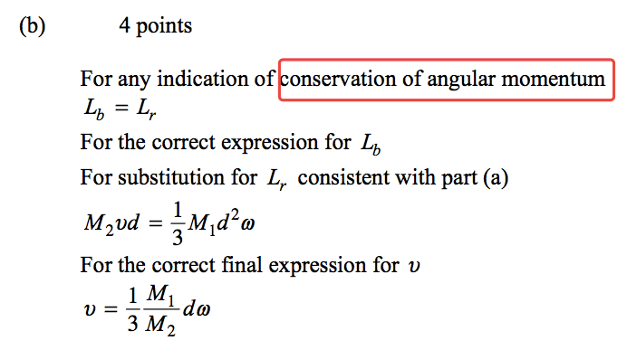 (b) 4 points For any indication of onservation of angular momentum Lb=Lr For the correct expression for Lb For substitution for Lr consistent with part (a) M2Dd = —Mid20 For the correct final expression for v v — {ado 2 