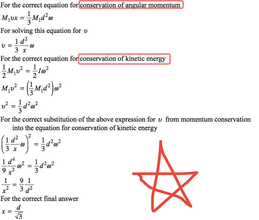 For the correct equation for conservation of an MIDX = —Mid o For solving this equation for v MID2 = —10 ar momentum For the correct equation fo conservation of kinetic energy —Mid 2 1 22 For the correct substitution of the above expression for v from momentum conservation into the equation for conservation of kinetic energy 1 22 1 d202 3 d2 For the correct final answer 