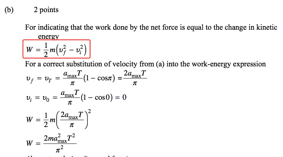 (b) 2 points For indicating that the work done by the net force is equal to the change in kinetic ener For a correct substitution of velocity from (a) into the work-energy expression 2amaxT = gma€(l — cosz) vo = — cos0) = 0 2amaxT 2ma2ÄT 
